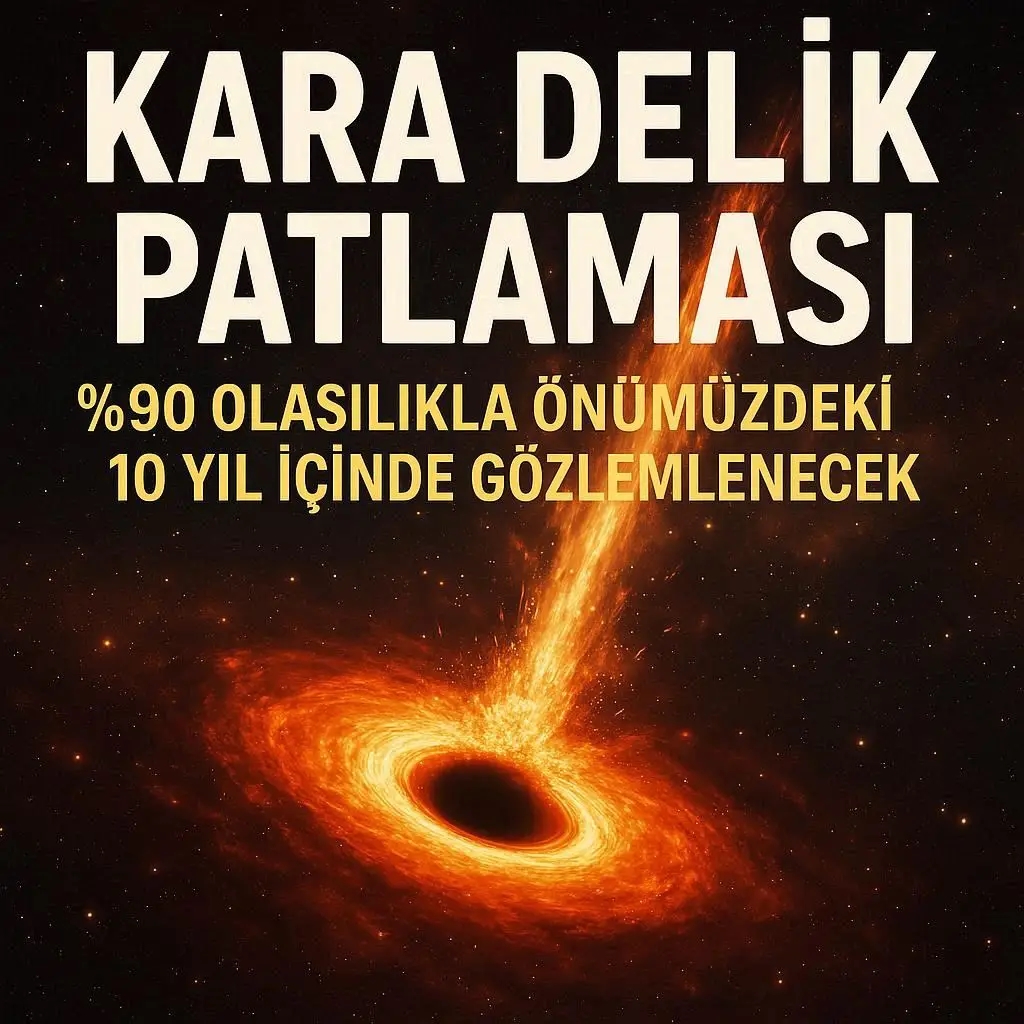 Kara Delik Patlaması Görülebilir: İhtimal %90 Açıklandı