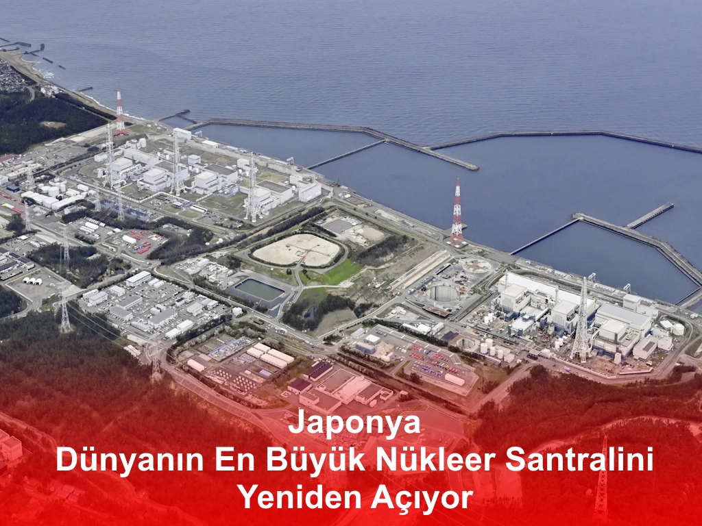 Japonya, Dünyanın En Büyük Nükleer Santralini Yeniden Açıyor
