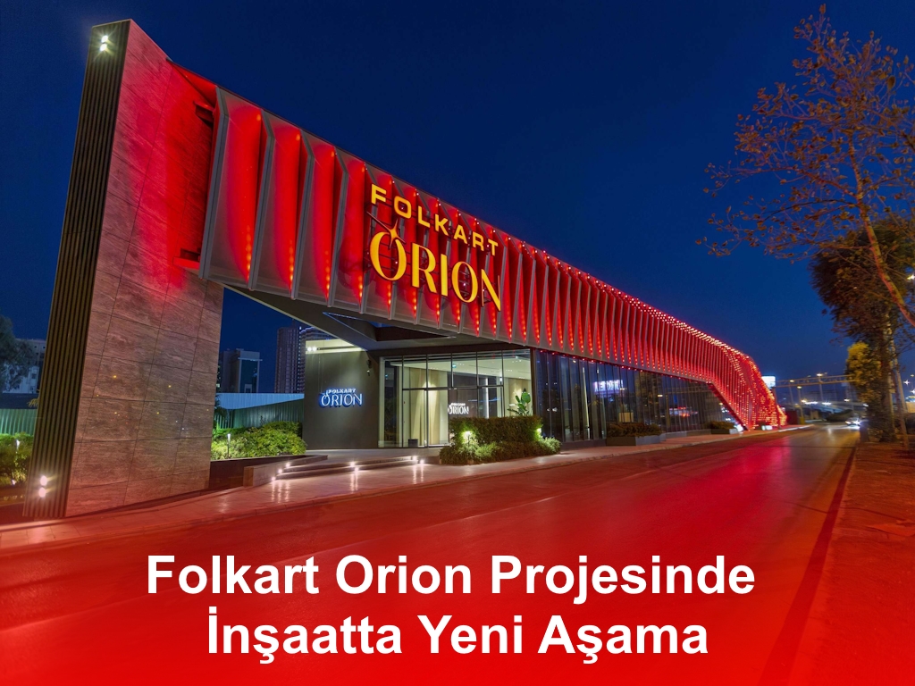 Folkart Orion Projesinde İnşaatta Yeni Aşama